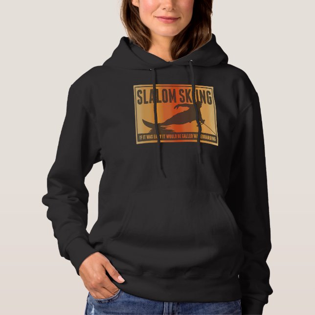 Slalom Waterskiing Wakeboard Ski Pun Hoodie (Front)
