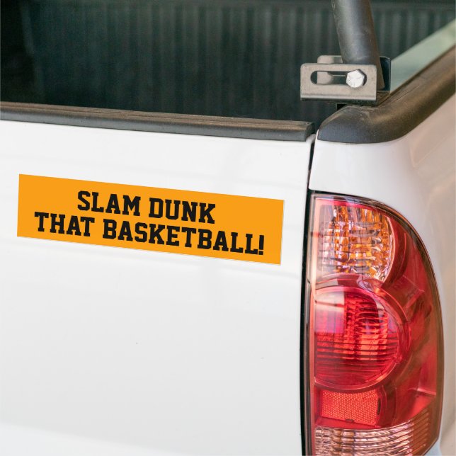 Slam Dunk that Basketball Bumper Sticker (On Truck)