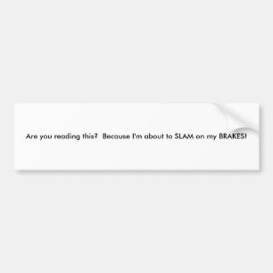 Slam on Brakes Bumpersticker Bumper Sticker