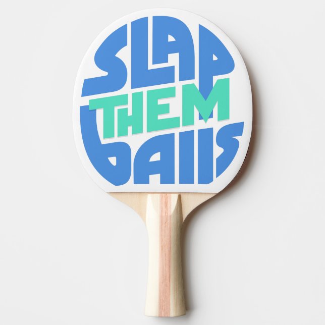 "Slap Them Balls" Ping Pong Paddle (Front)