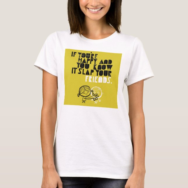 Slap Your Friends T-Shirt (Front)