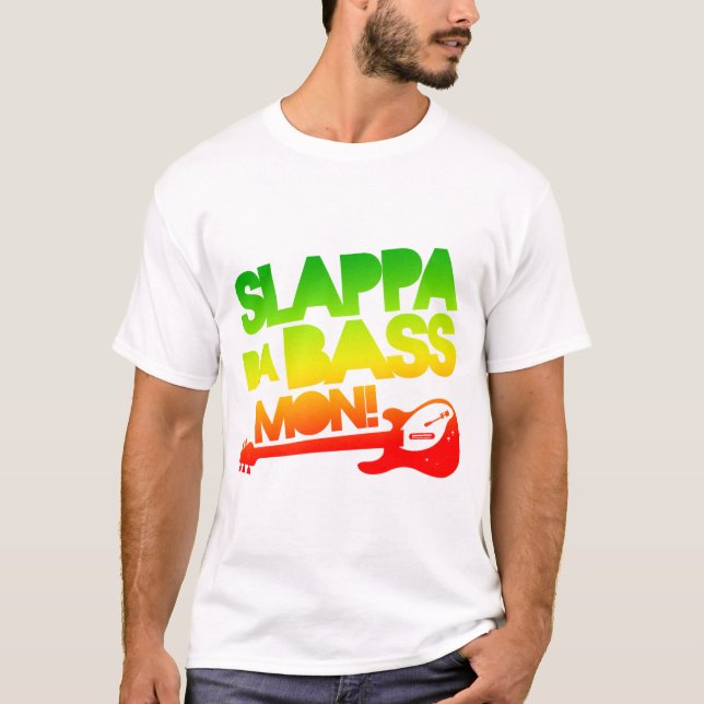 Slappa Da Bass Mon! T-Shirt (Front)