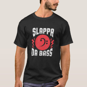 Slappa The Bass Funny Bassist Guitarist Music Musi T-Shirt