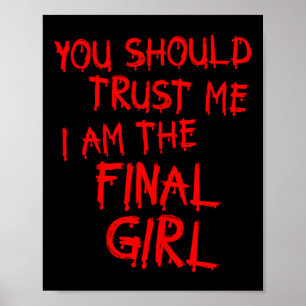 Slasher Movies Trust Me I Am The Final Girl  Poster