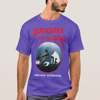SLAUGHTER AND THE DOGS MERCH  T-Shirt