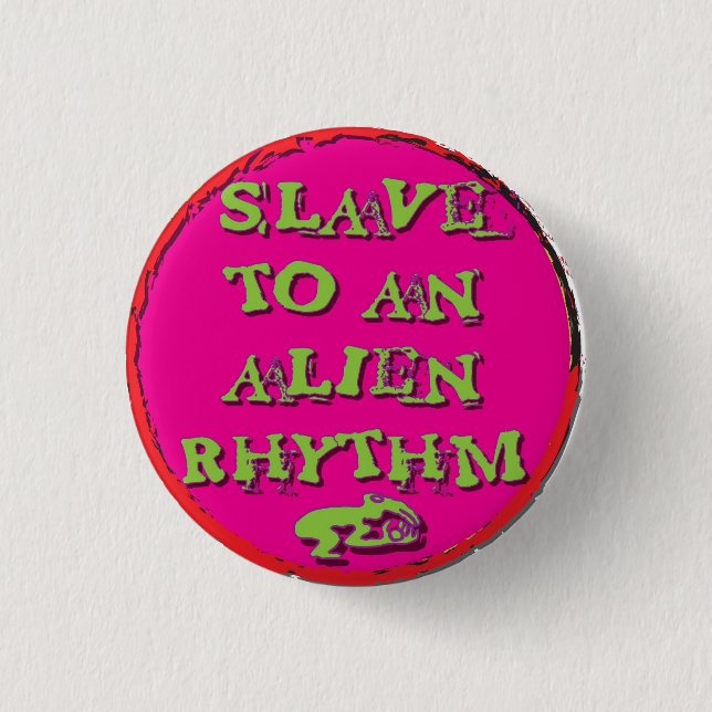 slave to An Alien Rhythm 1 Inch Round Button (Front)