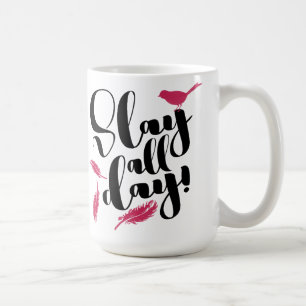 Slay All Day Ambitious Driven Motivational Quote Coffee Mug