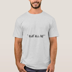 slay all day in grey T-Shirt