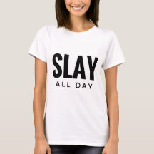 SLAY ALL DAY