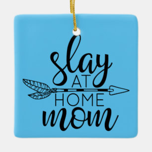 Slay at home mom ceramic ornament
