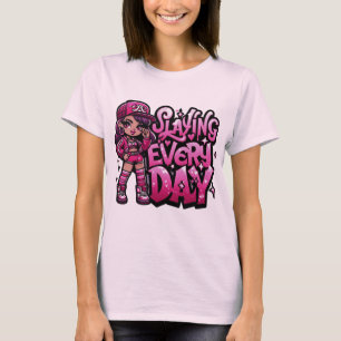 Slay every day T-Shirt