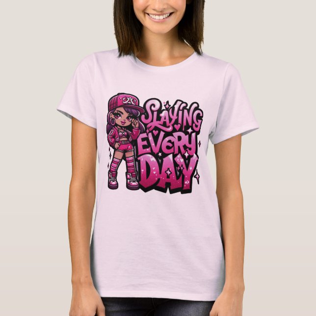 Slay every day T-Shirt (Front)