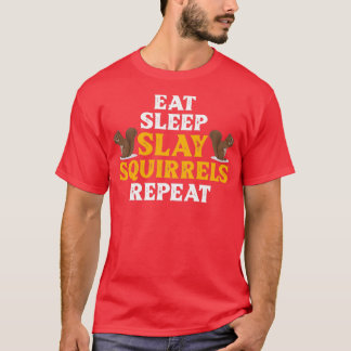 Slay Squirrels Animal Hunter Squirrel Slayer Hunti T-Shirt