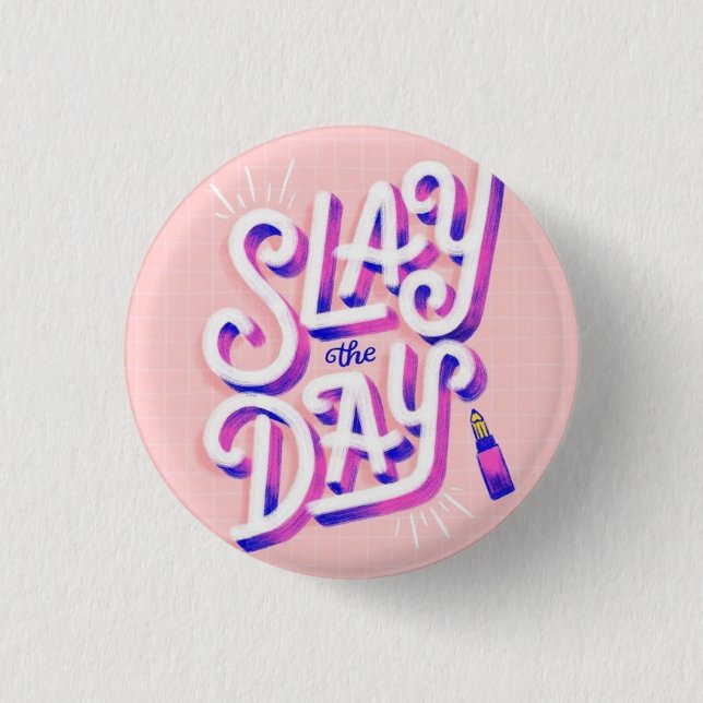 Slay The Day 1 Inch Round Button (Front)