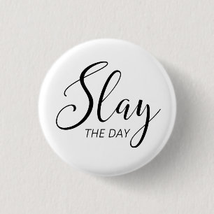 Slay The Day 1 Inch Round Button