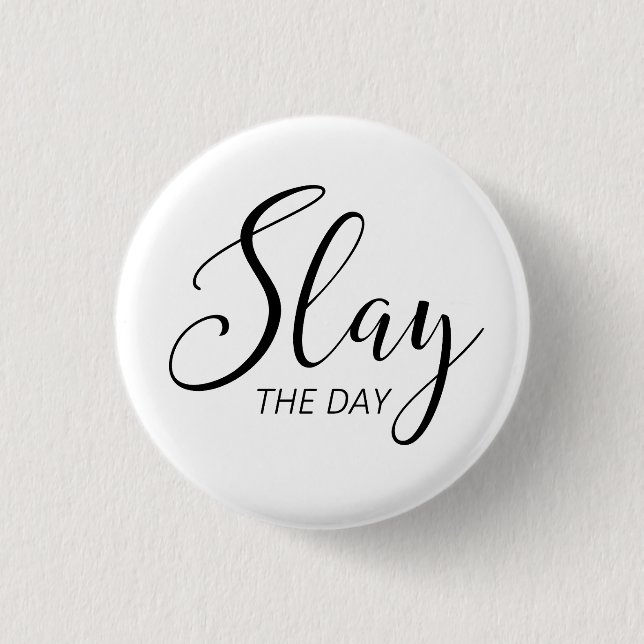 Slay The Day 1 Inch Round Button (Front)