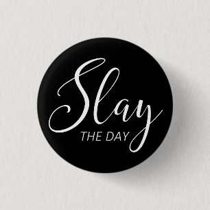 Slay The Day 1 Inch Round Button