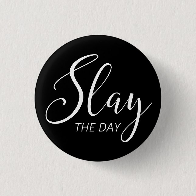 Slay The Day 1 Inch Round Button (Front)