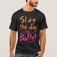 Slay the Day Like Buffy 
