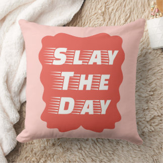 Slay The Day Throw Pillow