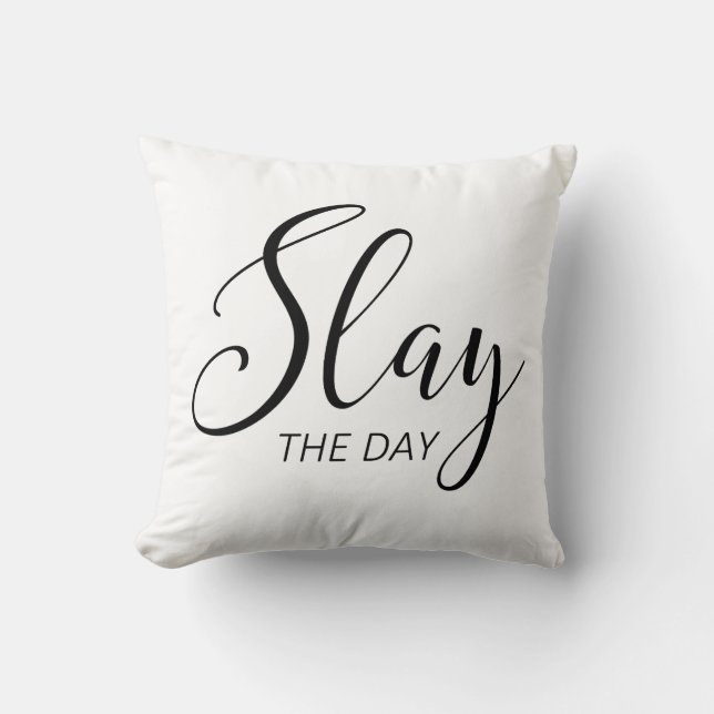 Slay The Day Throw Pillow (Front)
