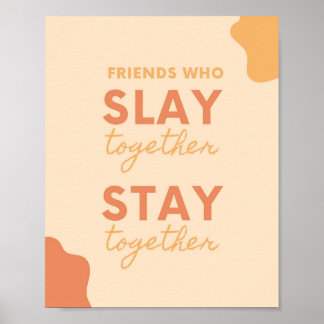 Slay Together Friendship Inspirational quote Poster