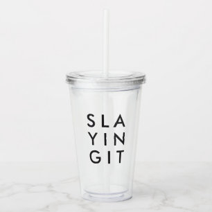 Slaying It   Modern Minimalist Bold Slay Acrylic Tumbler