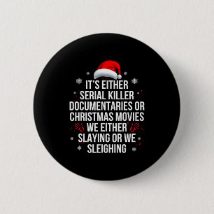 Slaying Or Sleighing Serial Killer True Crime Chri 2 Inch Round Button