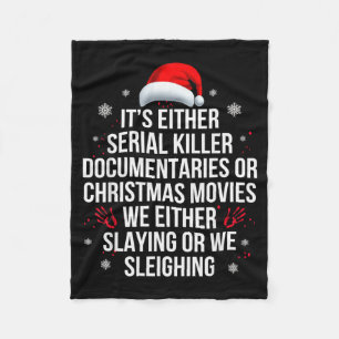Slaying Or Sleighing Serial Killer True Crime Chri Fleece Blanket