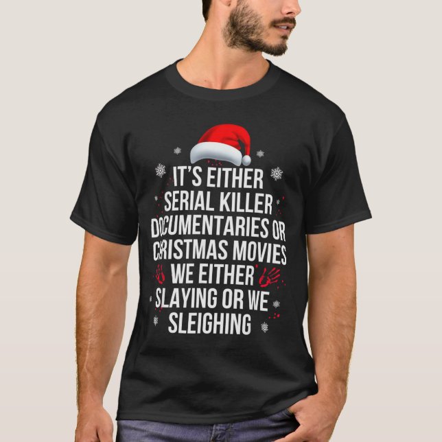 Slaying Or Sleighing Serial Killer True Crime Chri T-Shirt (Front)