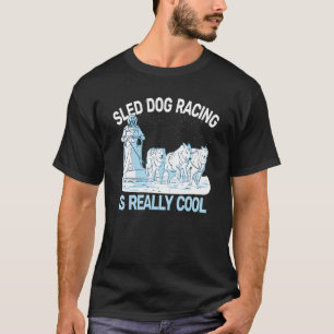 sled dog racing sledding huskies dog sledding mush T-Shirt