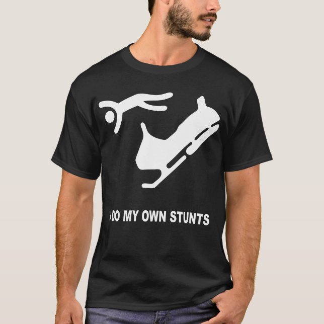 Sled Snow I Do My Own Stunts T-Shirt (Front)