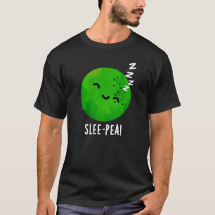 Slee-pea Funny Sleeping Pea Pun Dark BG T-Shirt
