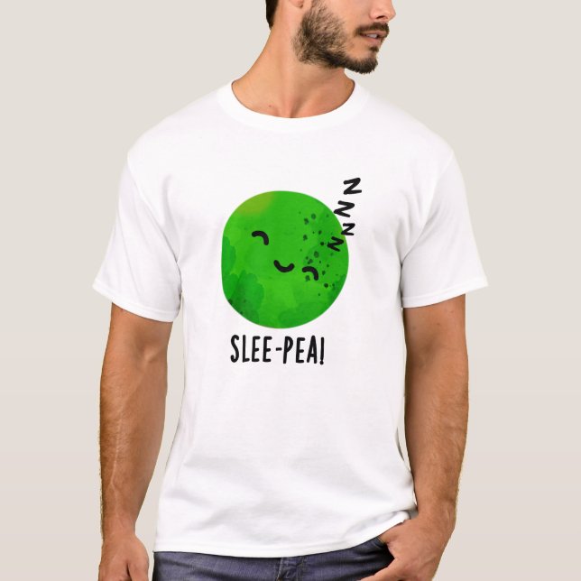 Slee-pea Funny Sleeping Pea Pun  T-Shirt (Front)