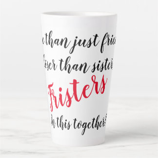 Sleek Latte Mug for your best girl friend/Frister!