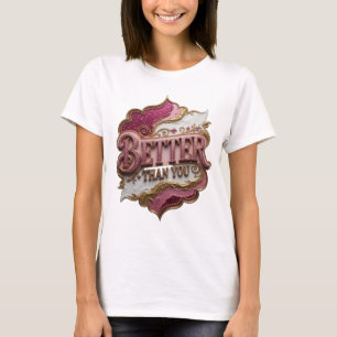 Sleek Pink BETTER THAN YOU Statement Design T-Shirt