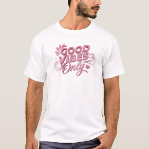 Sleek Pink GOOD VIBES ONLY Designer Graphic T-Shirt