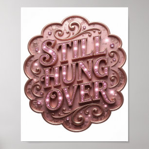 Sleek Pink STILL HUNG OVER Artistic Motif Poster