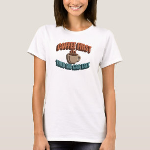 Sleek & Stylish COFFEE FIRST THEN TALK Fashion T-Shirt