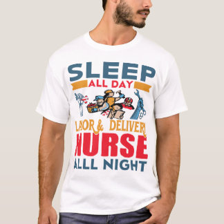 Sleep All Day Labour & Delivery Nurse All Night T-Shirt