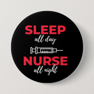 Sleep All Day Nurse All Night 3 Inch Round Button
