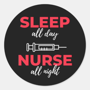 Sleep All Day Nurse All Night Classic Round Sticker