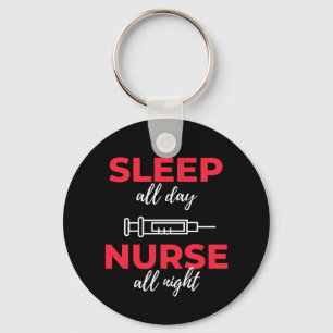Sleep All Day Nurse All Night Keychain