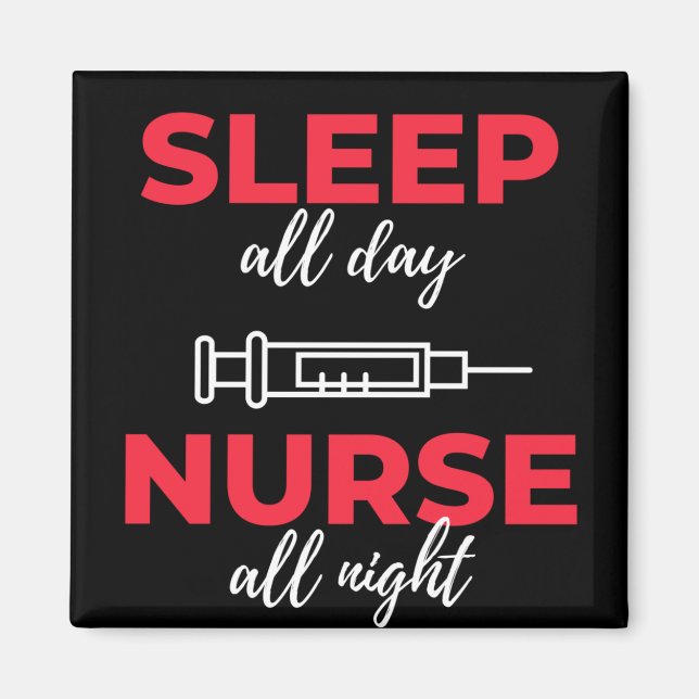 Sleep All Day Nurse All Night Magnet (Front)