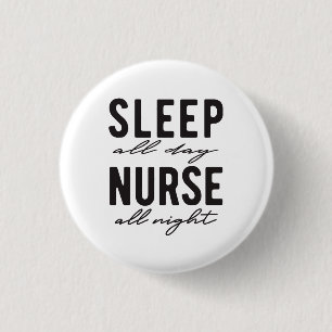 Sleep All Day Nurse All Night   Medical 1 Inch Round Button