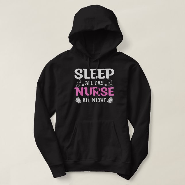Sleep All Day Nurse All Night, Night Shift Nurses  Hoodie (Design Front)