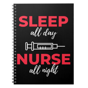 Sleep All Day Nurse All Night Notebook