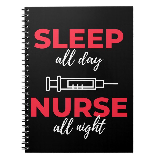 Sleep All Day Nurse All Night Notebook (Front)