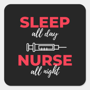 Sleep All Day Nurse All Night Square Sticker
