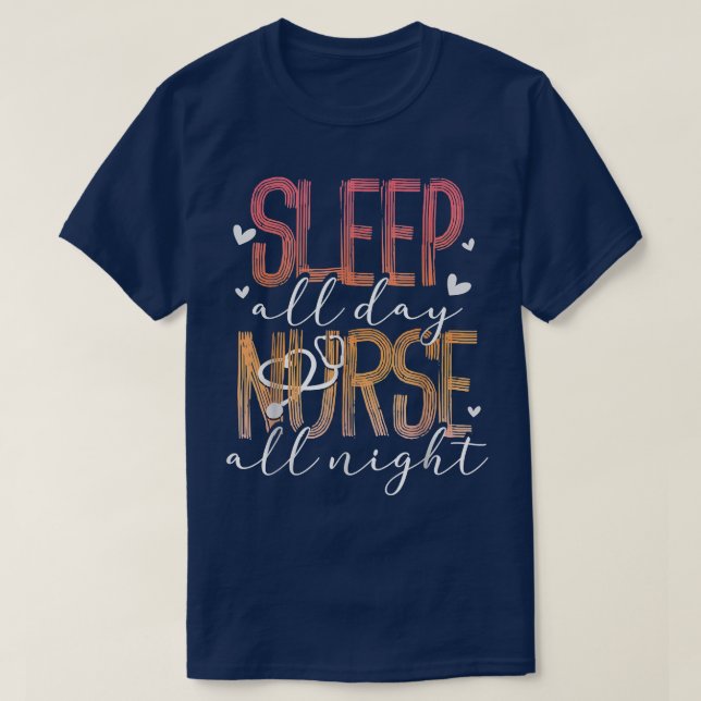 Sleep All Day Nurse All Night T-Shirt (Design Front)
